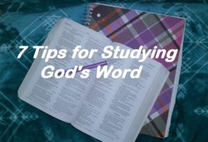 7 Tips for Studying God's Word