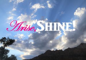 Arise, Shine!