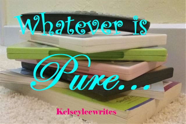 Whatever is Pure…