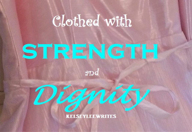 Clothed with Strength and Dignity