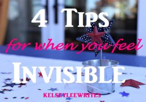 4 Tips for When You Feel Invisible