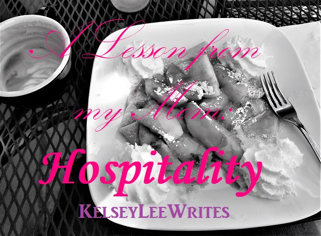Lesson from my Mom: Hospitality