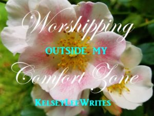 Worshipping outside my Comfort Zone