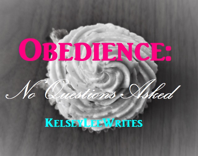 Obedience: No Questions Asked
