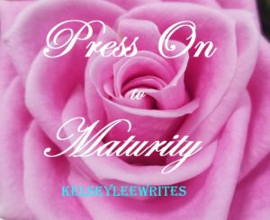 Press on to Maturity