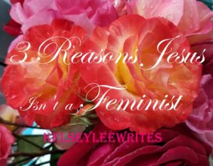 3 Reasons Jesus isn't a Feminist