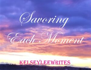 Savoring Each Moment