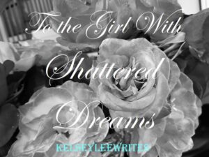 To the Girl with Shattered Dreams