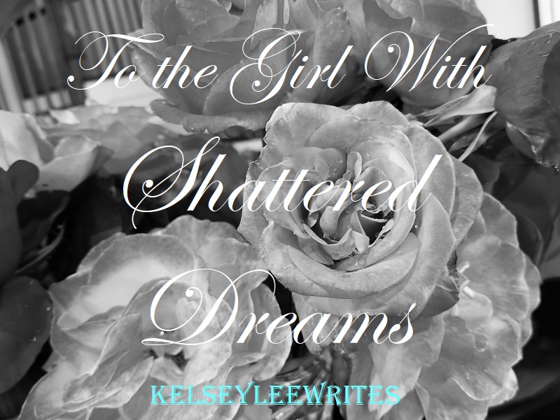 To the Girl with Shattered Dreams