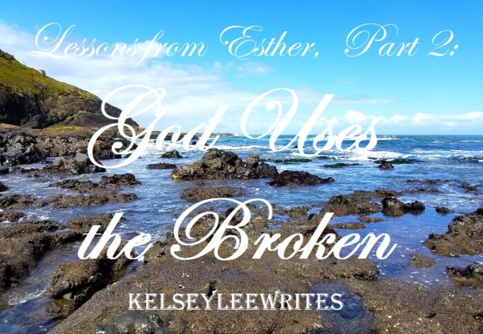 Lessons from Esther, Part 2: God Uses the Broken