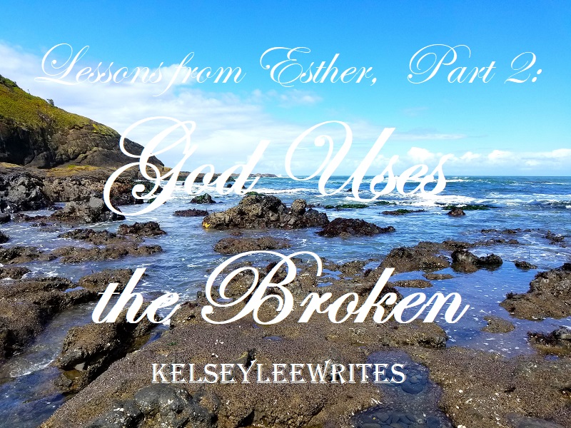 Lessons from Esther Part 2: God Uses the Broken