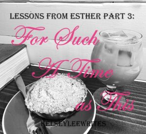 Lessons from Esther Part 3: For Such a Time as This