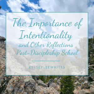 The Importance of Intentionality and Other Reflections Post-Discipleship School