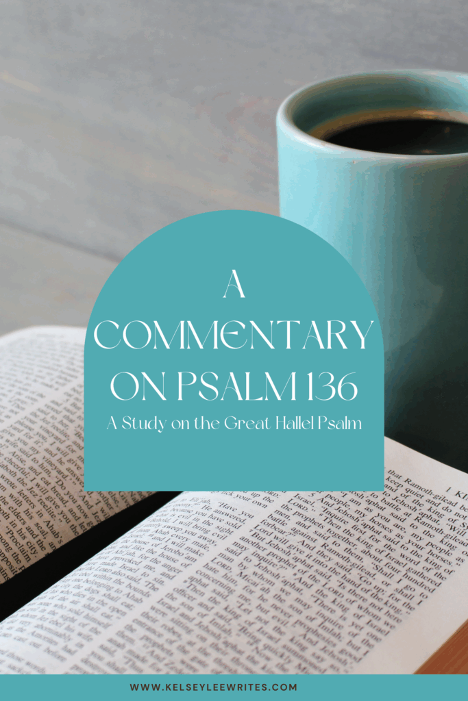 A Commentary on Psalm 136: A Study on the Great Hallel Psalm