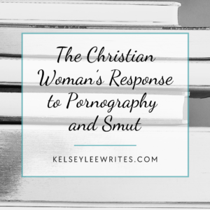 the Christian woman's response to pornography and smut